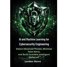 (영문도서)AI and Machine Learning for Cybersecurity Engineering: Detect Advanced Threats ... Paperback, Independently Published, English, 9798241163646