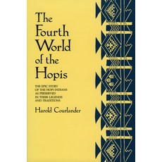 (영문도서) The Fourth World of the Hopis: The Epic Story of the Hopi Indians as Preserved in Their Legen... Paperback, University of New Mexico Press, English, 9780826310118