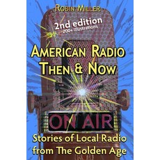 (영문도서) American Radio Then & Now: Stories of Local Radio from The Golden Age 2nd Ed Paperback, Filmaker Technology, English, 9798218504243