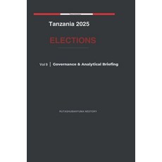 (영문도서)Tanzania 2025 Elections: Governance & Analytical Briefing - Volume 10 Paperback, Independently Published, English, 9798254031000