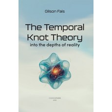 (英文圖書)The Temporal Knot Theory: into the depths of reality 平裝版, Independently Published, 英文