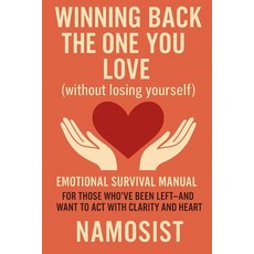 (영문도서)Winning Back the One You Love: (Without Losing Yourself) Paperback, Independently Published, English, 9798288940613