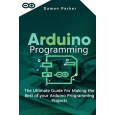 Arduino Programming: The Ultimate Guide For Making the Best of your Arduino Programming Projects Paperback, New Begin Ltd, English, 9781801114042