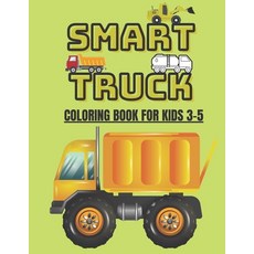 Smart Truck Coloring Book For Kids 3-5: Over 50 High-quality Graphics For Various Sorts Of Trucks To... Paperback, Independently Published, English, 9798578875854
