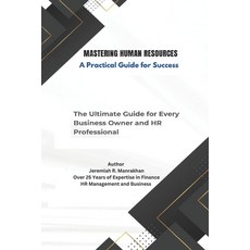 (영문도서) Mastering Human Resources - A Practical Guide for Success: The Ultimate Guide f... Paperback, Independently Published, English, 9798307705643