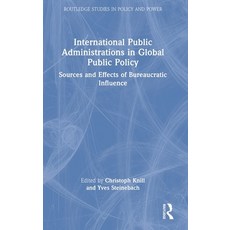 (영문도서) International Public Administrations in Global Public Policy: Sources and Effects of Bureaucr... Hardcover, Routledge, English, 9781032346731