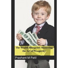 (영문도서) The Wealth Blueprint: Mastering the Art of Prosperity Paperback, Independently Published, English, 9798397137126