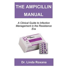 (영문도서)The Ampicillin Manual: A Clinical Guide to Infection Management in the Resistanc... Paperback, Independently Published, English, 9798287885151