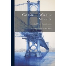 (영문도서) Catskill Water Supply [microform]: A General Description and Brief History Paperback, Legare Street Press, English, 9781022240896