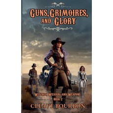 (영문도서) Guns Grimoires and Glory Paperback, Cleave Bourbon, English, 9798230909828