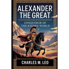 (英文圖書)Alexander the Great: Conqueror of the Known World 平裝版, Independently Published, 英文