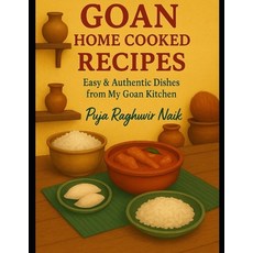 (영문도서)Goan Home Cooked Recipes: Easy & Authentic Dishes from My Goan Kitchen Paperback, Independently Published, English, 9798285917496