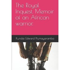 The Royal Inquest. Memoir of an African warrior. Paperback, Independently Published
