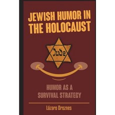(영문도서) Jewish Humor in the Holocaust: Humor as a survival strategy. Paperback, Createspace Independent Pub..., English, 9781721558742