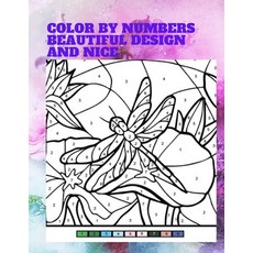 Color by Numbers Beautiful design and nice: Number Kids Coloring Books Paperback, Independently Published