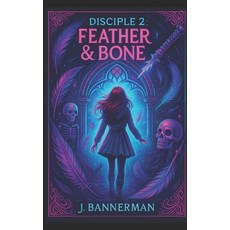 (영문도서)Disciple 2: Feather & Bone Paperback, Independently Published, English, 9798316017614