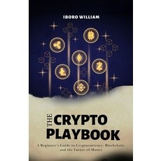 (영문도서)The Crypto Playbook: A Beginner's Guide to Cryptocurrency Blockchain and the F... Paperback, Independently Published, English, 9798282923292