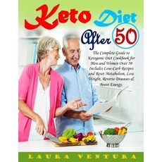 Keto diet after 50: The Complete Guide to Ketogenic Diet Cookbook for Men and Women Over 50 Includes... Paperback, Independently Published, English, 9798570913912