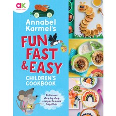 Annabel Karmel's Fun Fast and Easy Children's Cookbook Hardcover, Welbeck Publishing, English, 9781787398672