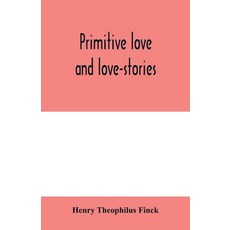 (영문도서) Primitive love and love-stories Paperback, Alpha Edition, English, 9789354000140