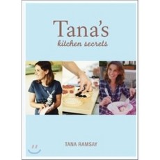 Tana's Kitchen Secrets : Bringing Out the Cook in You, Mitchell Beazley