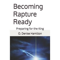 (영문도서)Becoming Rapture Ready: Preparing for the King Paperback, Independently Published, English, 9798288723407