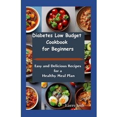 (영문도서) Diabetes Low Budget Cookbook For Beginners: Easy And Delicious Recipes For a Healthy Meal Plan Paperback, Independently Published, English, 9798874316594