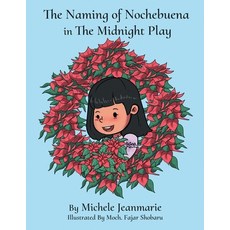(영문도서) The Naming of Nochebuena in the Midnight Play Paperback, Archway Publishing, English, 9781665769099