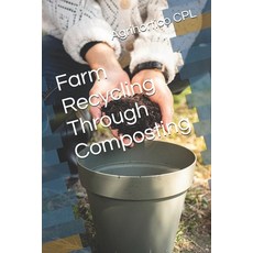 (영문도서)Farm Recycling Through Composting Paperback, Independently Published, English, 9798249572488