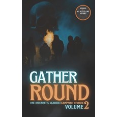 (영문도서) Gather Round: The Internet's Scariest Campfire Stories (Volume 2) Paperback, Independently Published, English, 9798329735628