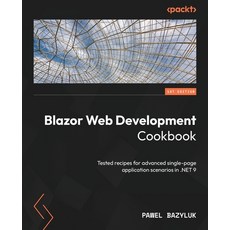 (영문도서) Blazor Web Development Cookbook: Tested recipes for advanced single-page applic... Paperback, Packt Publishing, English, 9781835460788