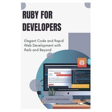 (영문도서)Ruby for Developers: Elegant Code and Rapid Web Development with Rails and Beyond Paperback, Independently Published, English, 9798289874689