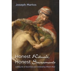 (영문도서) Honest Rituals Honest Sacraments: Letting Go of Doctrines and Celebrating What's Real Paperback, Resource Publications (CA), English, 9781532640452