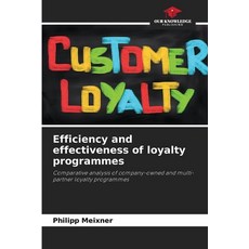 (영문도서)Efficiency and effectiveness of loyalty programmes Paperback, Our Knowledge Publishing, English, 9786209411731