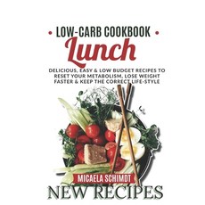 Low Carb Cookbook -Lunch: Delicious Easy and Low Budget Recipes to Reset Your Metabolism Lose Wei... Paperback, Independently Published, English, 9798730922082