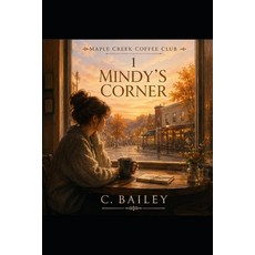 (영문도서)Mindy's Corner: A Maple Creek Coffee Club Series Paperback, Independently Published, English, 9798196405648