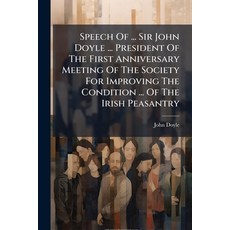 (영문도서)Speech Of ... Sir John Doyle ... President Of The First Anniversary Meeting Of T... Paperback, Nabu Press, English, 9781245361835