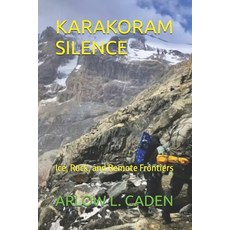 (영문도서)Karakoram Silence: Ice Rock and Remote Frontiers Paperback, Independently Published, English, 9798242662711