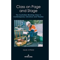 (英文圖書)Class on Page and Stage: The Australian Working Class in Contemporary Literature... 精裝版, Peter Lang Ltd, Internation..., 英文