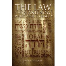 The Law Then and Now: What About Grace? Paperback, Grace Acres, Inc.
