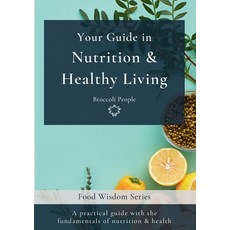 (영문도서) Your Guide in Nutrition & Healthy Living Paperback, Broccoli People, English, 9788409642472