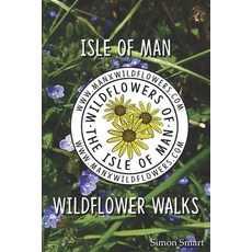 Isle of Man Wildflower Walks Paperback, Simon Smart, English, 9781916058620