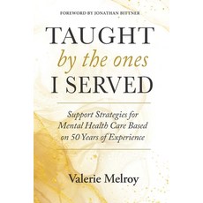 (영문도서)Taught by the Ones I Served: Support Strategies for Mental Health Care Based on... Paperback, Independently Published, English, 9798271161032