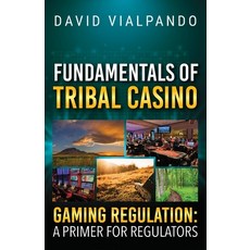 (英文圖書)Fundamentals of Tribal Casino Gaming Regulation: A Primer for Regulators 平裝版, Palmetto Publishing, 英文