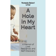(영문도서)A Hole in My Heart: A Memoir of Loss Resilience and Self-Discovery Paperback, Independently Published, English, 9798264192975