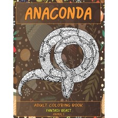 Adult Coloring Books Fantasy Beasts - Animals - Anaconda Paperback, Independently Published, English, 9798597583341