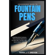 (영문도서)InsideWorks Guide to Fountain Pens: Comprehensive Manual From Design Principles... Paperback, Independently Published, English, 9798266139619