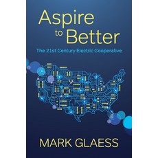 (영문도서) Aspire to Better: The 21st Century Electric Cooperative Paperback, Mark Glaess, English, 9780578302362