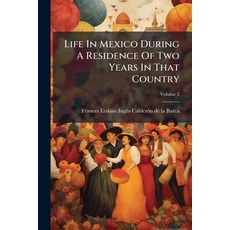 (영문도서)Life In Mexico During A Residence Of Two Years In That Country Paperback, Hutson Street Press, English, 9781024330298