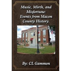 (영문도서)Music Mirth and Misfortune: Events from Macon County History Paperback, Deep Read Press, English, 9781954989702